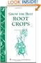 Grow the Best Root Crops: Storey's Country Wisdom Bulletin A-117 (Storey/Garden Way Publishing B)