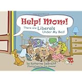 Help! Mom! There Are Liberals Under My Bed!