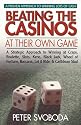 Beating the Casinos at Their Own Game: A Strategic Approach to Winning at Craps, Roulette, Slots, Keno, Black Jack, Wheel of Fortune, Baccarat, Let It Ride and Caribbean Stud