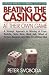 Book Beating the Casinos at Their Own Game: A Strategic Approach to Winning at Craps, Roulette, Slots, Keno, Black Jack, Wheel of Fortune, Baccarat, Let It
