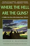 Where the Hell Are the Guns?: A Soldier's View of the Anxious Years, 1939-44