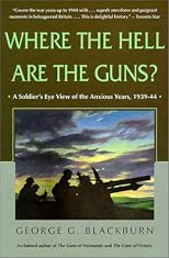 Where the Hell Are the Guns?: A Soldier's View of the Anxious Years, 1939-44