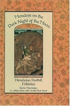 Mondays on the Dark Night of the Moon: Himalayan Foothill Folktales