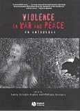 Violence in War and Peace: An Anthology (Blackwell Readers in Anthropology)