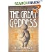 The Great Goddess: Reverence of the Divine Feminine from the Paleolithic to the Present