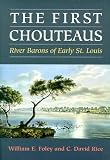 cover of The First Chouteaus: RIVER BARONS OF EARLY ST. LOUIS