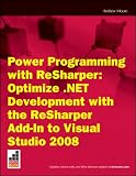 Power Programming with ReSharper: Optimize .NET Development with the ReSharper Add-In to Visual Studio 2008 (Wrox Briefs)