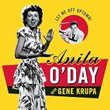 Let Me Off Uptown: The Best of Anita O'Day with Gene Krupa