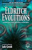 Eldritch Evolutions: 26 Weird Science Fiction, Dark Fantasy, & Horror Stories (Call of Cthulhu Fiction)