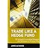 Trade Like a Hedge Fund: 20 Successful Uncorrelated Strategies and Techniques to Winning Profits