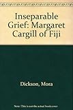 The inseparable grief : Margaret Cargill of Fiji
