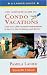 The Complete Guide to Condo Vacations 7th