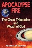 Apocalypse Fire: The Great Tribulation and Wrath of God