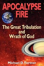 Apocalypse Fire: The Great Tribulation and Wrath of God