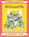 All Around Me: ESL Wonder Workbooks Ser., Vol. 2