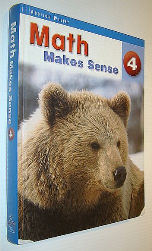Addison Wesley Math Makes Sense - 4 (Addison Wesley Math Makes Sense)