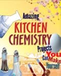Amazing Kitchen Chemistry Projects Yo...