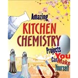Amazing Kitchen Chemistry Projects You Can Build Yourself ~ Cynthia L. Brown