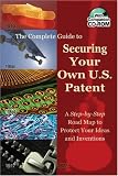 The Complete Guide to Securing Your Own U.S. Patent: A Step-by-Step Road Map to Protect Your Ideas and Inventions - With Companion CD-ROM (ISBN: B001DUA82Q)
