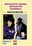 Separate Sexes, Separate Schools (Hot Pro/Con Issues)