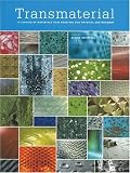 Transmaterial: A Catalog of Materials That Redefine our Physical Environment