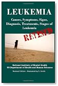 Leukemia: Causes, Symptoms, Signs, Diagnosis, Treatments, Stages of Leukemia - Revised Edition - Illustrated by S. Smith