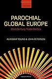Parochial global Europe : 21st century trade politics