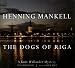 Dogs of Riga (Kurt Wallander Mystery)