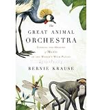 Produkt-Bild: The Great Animal Orchestra: Finding the Origins of Music in the World's Wild Places [ THE GREAT ANIMAL ORCHESTRA: FINDING THE ORIGINS OF MUSIC IN THE WORLD'S WILD PLACES ] by Krause, Bernie (Author) Mar-19-2012 [ Hardcover ]