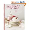 Handmade Weddings: More Than 50 Crafts to Style and Personalize Your Big Day