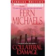 Collateral Damage (The Sisterhood: Rules of the Game, Book 4) by  Fern Michaels and Laural Merlington
