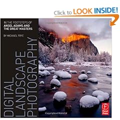 Digital Landscape Photography: In the Footsteps of Ansel Adams and the Masters