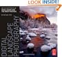 Digital Landscape Photography: In the Footsteps of Ansel Adams and the Masters