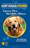 Lost Souls: FOUND! Inspiring Stories About Golden Retrievers
