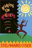 Bridging The Americas : The Literature Of Paule Marshall, Toni Morrison, And Gayl Jones