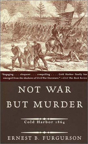 Not War But Murder: Cold Harbor 1864 (Vintage Civil War Library)
