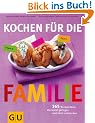 Kochen f�r die Familie: 365 Rezeptideen, die leicht gelingen und allen schmecken (GU Familienk�che)