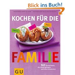 Kochen f�r die Familie: 365 Rezeptideen, die leicht gelingen und allen schmecken (GU Familienk�che)