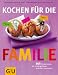  : Kochen für die Familie: 365 Rezeptideen, die leicht gelingen und allen schmecken