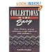 Collections Made Easy: Fast, Efficient, Proven Techniques to Get Cash from Your Customers