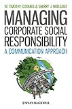 Managing corporate social responsibility : a communication approach