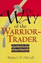 The Way of the Warrior-Trader: The Financial Risk-Taker's Guide to Samurai Courage, Confidence and Discipline