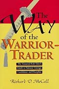 The Way of the Warrior-Trader: The Financial Risk-Taker's Guide to Samurai Courage, Confidence and Discipline