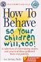 How To Behave So Your Children Will, Too! [VHS]
