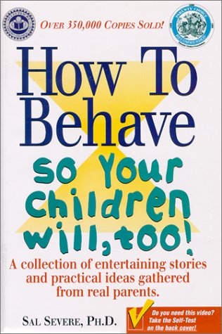 How To Behave So Your Children Will, Too!