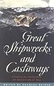 Great Shipwrecks and Castaways: Firsthand Accounts of Disasters at Sea