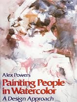 Painting People in Watercolor: A Design Approach (Practical Art Books)