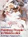 Painting People in Watercolor: A Design Approach (Practical Art Books)