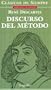Discurso Del Metodo / Discourse on Method (Clasicos De Siempre / Always Classics) (Spanish Edition) (Clasicos De Siempre: Grandes Filosofos / Always Classics: Great Philosophers)