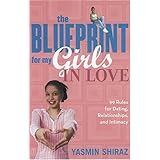 the blueprint for my girls in love 99 rules for dating relationships and intimacy
